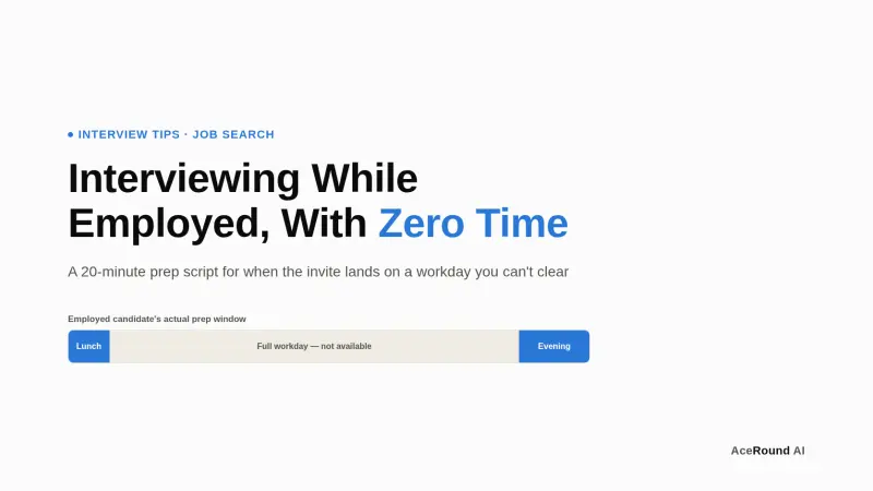 Interviewing While Employed: How to Actually Prepare With Zero Time
